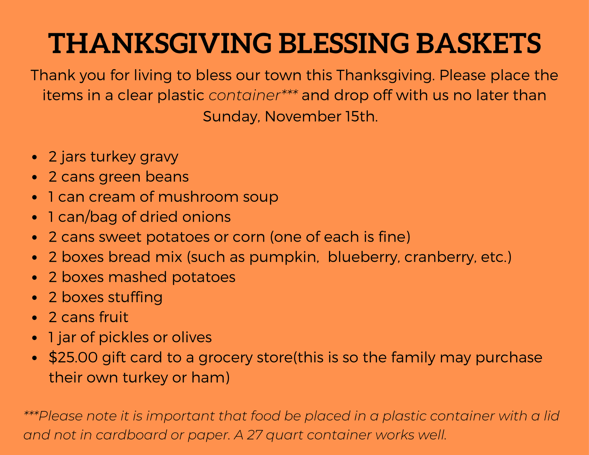 Thanksgiving Blessing Baskets supply list. Pack items in a clear plastic container with a lid and bring to church Sunday, November 15. The complete item list is also available under Read the supply list.